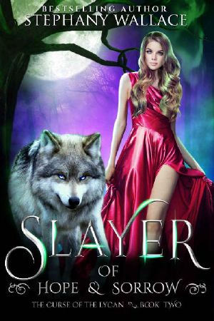 [The Curse of the Lycan 02] • Slayer of Hope & Sorrow (The Curse of the Lycan Book 2)